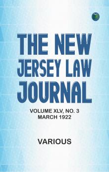 The New Jersey Law Journal Volume XLV No. 3 March 1922