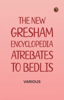 The New Gresham Encyclopedia. Atrebates to Bedlis