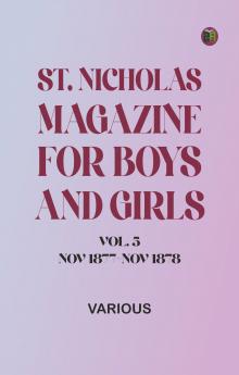 St. Nicholas Magazine for Boys and Girls Vol. 5 Nov 1877-Nov 1878