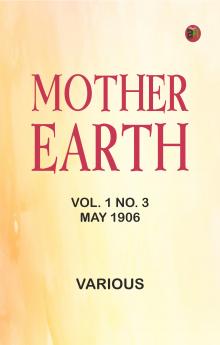 Mother Earth Vol. 1 No. 3 May 1906