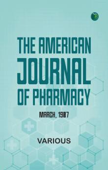 The American Journal of Pharmacy March 1907