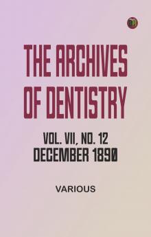 The Archives of Dentistry Vol. VII No. 12 December 1890