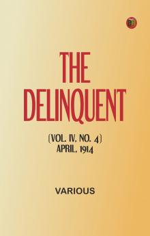 The Delinquent (Vol. IV No. 4) April 1914