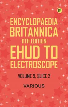 Encyclopaedia Britannica 11th Edition Ehud to Electroscope Volume 9 Slice 2