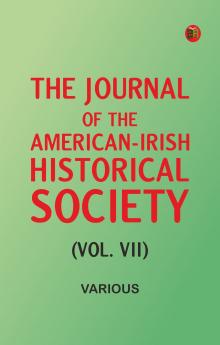The Journal of the American-Irish Historical Society (Vol. VII)