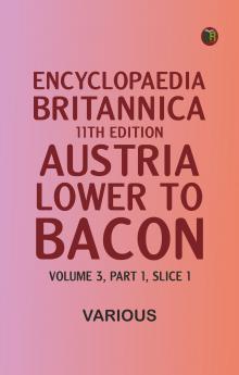 Encyclopaedia Britannica 11th Edition Austria Lower to Bacon Volume 3 Part 1 Slice 1