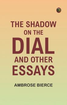The Shadow On The Dial and Other Essays