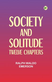 Society and solitude: Twelve chapters