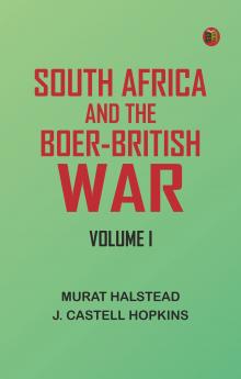 South Africa and the Boer-British War Volume I