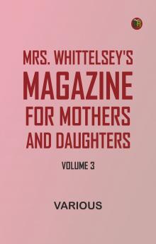 Mrs. Whittelsey's Magazine for Mothers and Daughters Volume 3