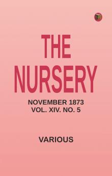 The Nursery November 1873 Vol. XIV. No. 5
