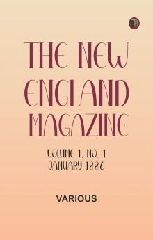 The New England Magazine Volume 1 No. 1 January 1886