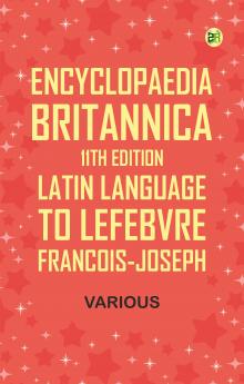 Encyclopaedia Britannica 11th Edition Latin Language to Lefebvre Francois-Joseph