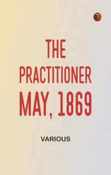 The Practitioner. May 1869
