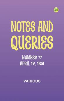 Notes and Queries Number 77 April 19 1851