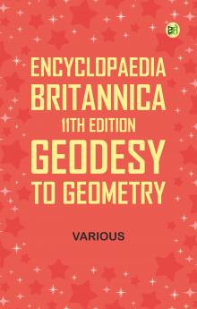Encyclopaedia Britannica 11th Edition Geodesy to Geometry