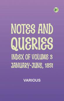 Notes and Queries Index of Volume 3 January-June 1851