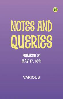 Notes and Queries Number 81 May 17 1851