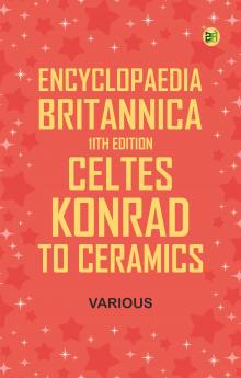 Encyclopaedia Britannica 11th Edition Celtes Konrad to Ceramics
