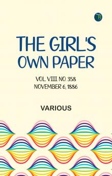 The Girl's Own Paper Vol. VIII. No. 358 November 6 1886.
