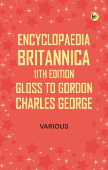 Encyclopaedia Britannica 11th Edition Gloss to Gordon Charles George