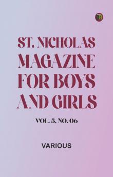 St. Nicholas Magazine for Boys and Girls Vol. 5 No. 06