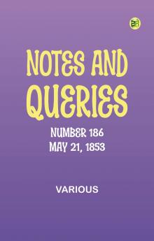 Notes and Queries Number 186 May 21 1853