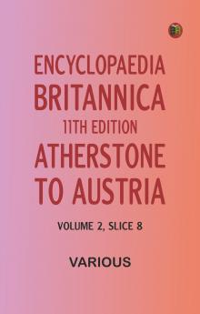 Encyclopaedia Britannica 11th Edition Atherstone to Austria Volume 2 Slice 8