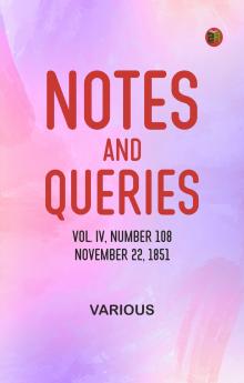 Notes and Queries Vol. IV Number 108 November 22 1851
