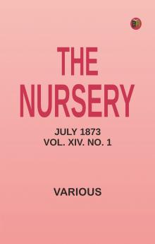The Nursery July 1873 Vol. XIV. No. 1