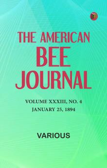 The American Bee Journal Volume XXXIII No. 4 January 25 1894