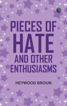 Pieces of Hate; And Other Enthusiasms
