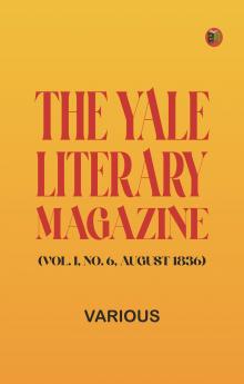 The Yale Literary Magazine (Vol. I No. 6 August 1836)