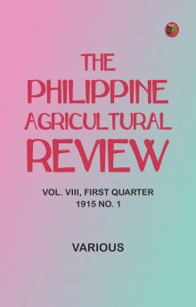 The Philippine Agricultural Review. Vol. VIII First Quarter 1915 No. 1