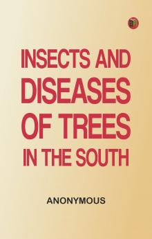 Insects and Diseases of Trees in the South