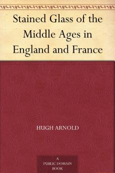Stained Glass of the Middle Ages in England and France