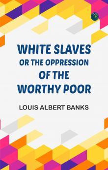 White Slaves or the Oppression of the Worthy Poor