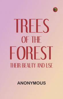 Trees of the Forest: Their Beauty and Use