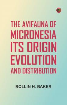 The Avifauna Of Micronesia Its Origin Evolution And Distribution