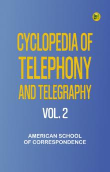 Cyclopedia of Telephony and Telegraphy Vol. 2