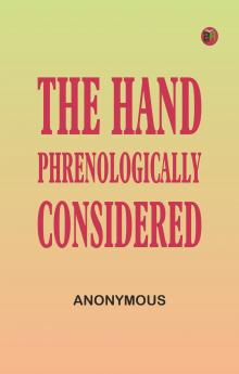 The Hand Phrenologically Considered