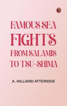 Famous Sea Fights from Salamis to Tsu-Shima
