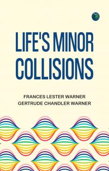 Life's Minor Collisions