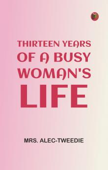 Thirteen Years of a Busy Woman's Life