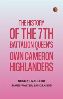 The History of the 7th Battalion Queen's Own Cameron Highlanders