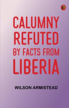 Calumny Refuted by Facts From Liberia
