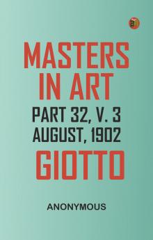 Masters In Art Part 32 V. 3 August 1902: Giotto