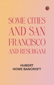Some Cities and San Francisco and Resurgam