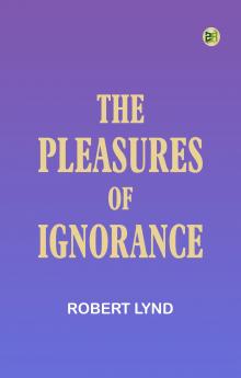 The Pleasures of Ignorance