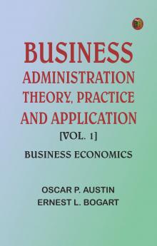 Business Administration: Theory Practice and Application. [Vol. 1] Business Economics